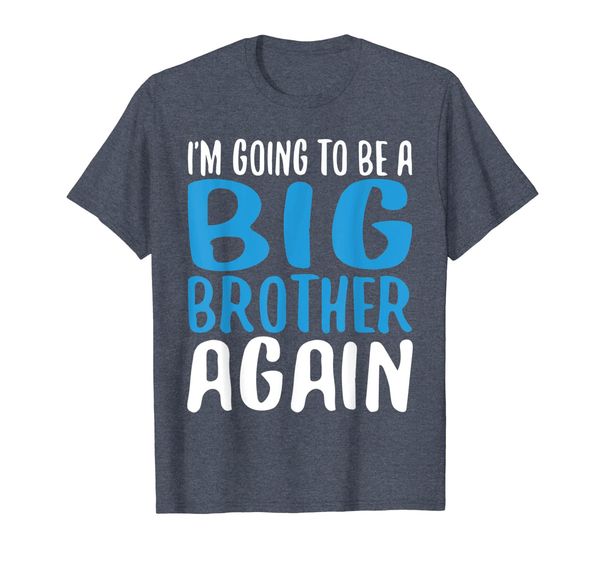 

I'm Going To Be A Big Brother Again T-Shirt Gift, Mainly pictures