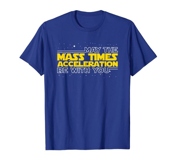 

may the mass times acceleration be with you shirt gift, White;black