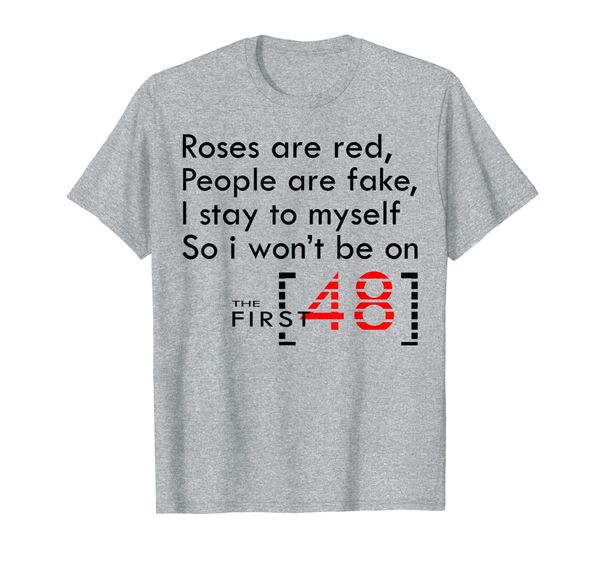 

roses are red people are fake i stay to myself first 48 t-shirt, White;black