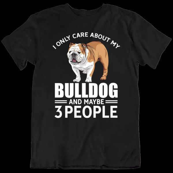 

i only care bulldog and maybe 3 people funny merica pet dog lovers t shirt new, White;black