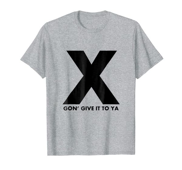 

"x gon' give it to ya" freshest t shirt design by mtrfkr, White;black