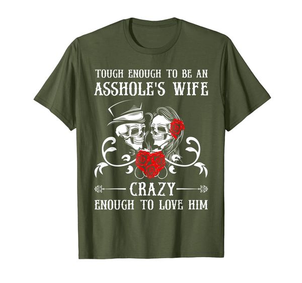

tough enough to be an asshole's wife crazy to love him t-shirt, White;black