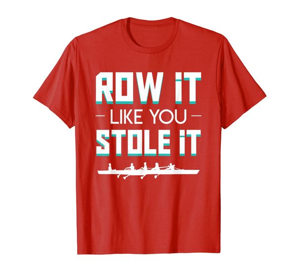 

row it like you stole it cool design rowing crew shirt, White;black