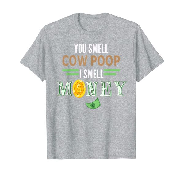 

You Smell Cow Poop I Smell Money Shirt Farmers Cow Funny T-Shirt, Mainly pictures