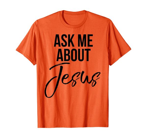 

Ask Me About Jesus Shirt Vintage Faith Christian T-Shirt God, Mainly pictures