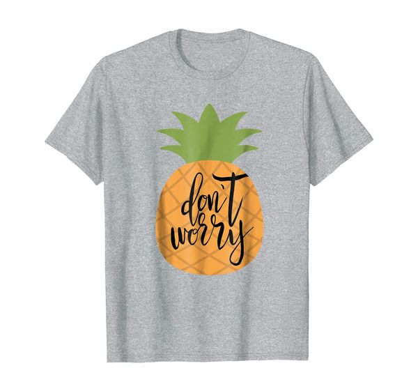 

don't worry pineapple t-shirt men, woman, kids, guys, girls, White;black