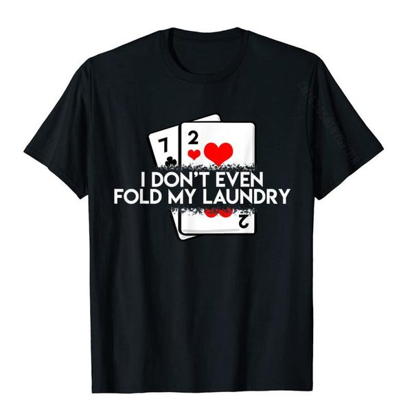 

men's t-shirts i don't even fold my laundry funny saying poker player gift t-shirt leisure cotton student shirts cool t, White;black