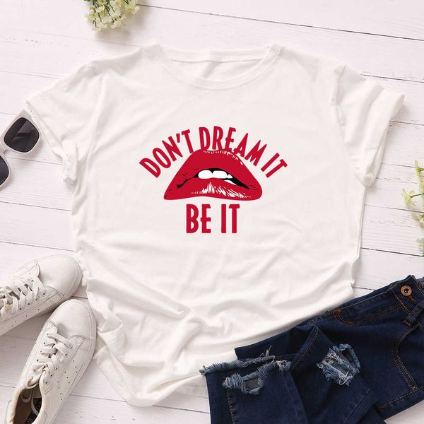 Plus Size S-5XL 100% cotone T-shirt da donna Casual allentato O-Collo Don't Dream It Be It Lettera Stampa Moda femminile Tees W761 210526