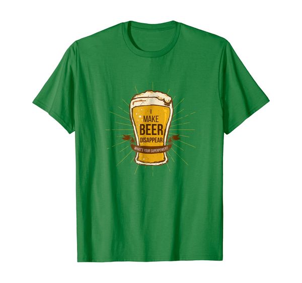 

I Make Beer Disappear What' Your Superpower Drinking Shirt, Mainly pictures