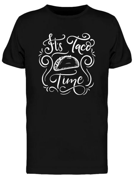 

its taco time men's tee -image by shutterstock, White;black