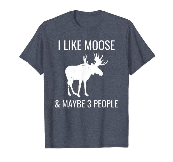 

I Like Moose Maybe 3 People Funny Introvert T-Shirt, Mainly pictures