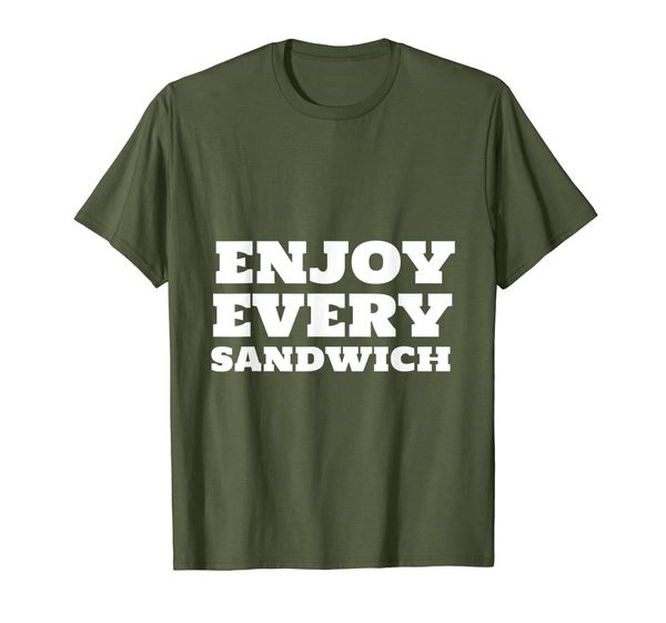 

Enjoy Every Sandwich Quote Inspirational Shirt, Mainly pictures