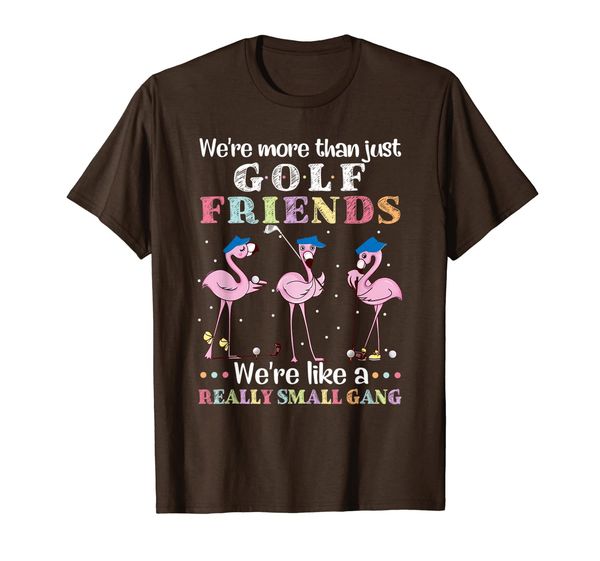 

we're more than just golf friends we're like a small gang t-shirt, White;black