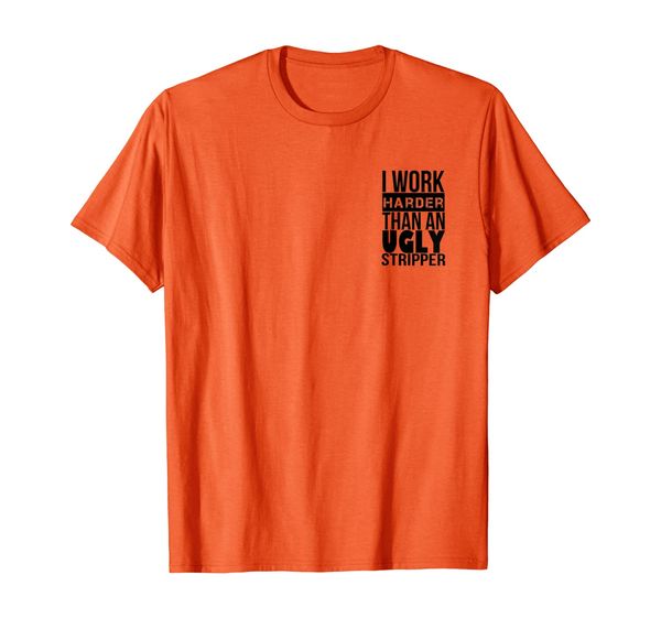 

i work harder than an ugly stripper hi-viz t-shirt, White;black