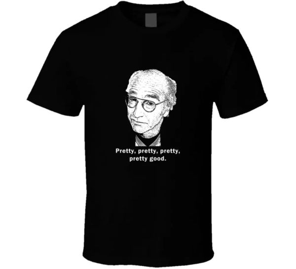 

larry david pretty good funny tv icon for fans only t shirt, White;black