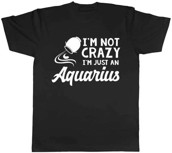 

i'm not crazy i'm just an aquarius mens womens ladies t-shirt, White;black
