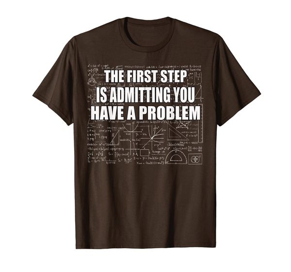 

funny math the first step is admitting you have a problem, White;black