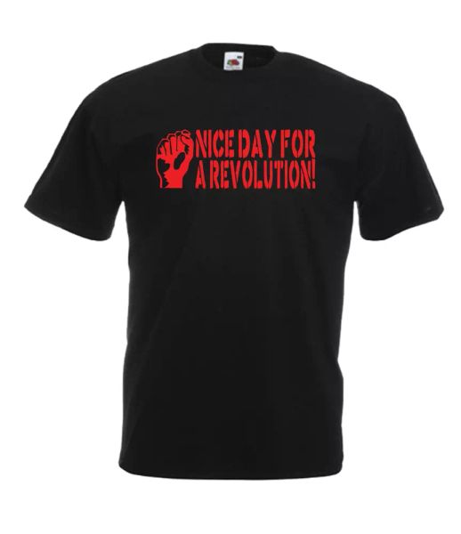 

nice day for a revolution | mens women funny t-shirt birthday christmas gift, White;black
