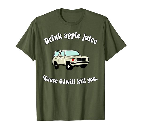 

drink apple juice cause oj will kill you tshirt, White;black