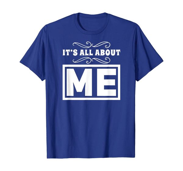 

it's all about me t shirt for women men teens, White;black