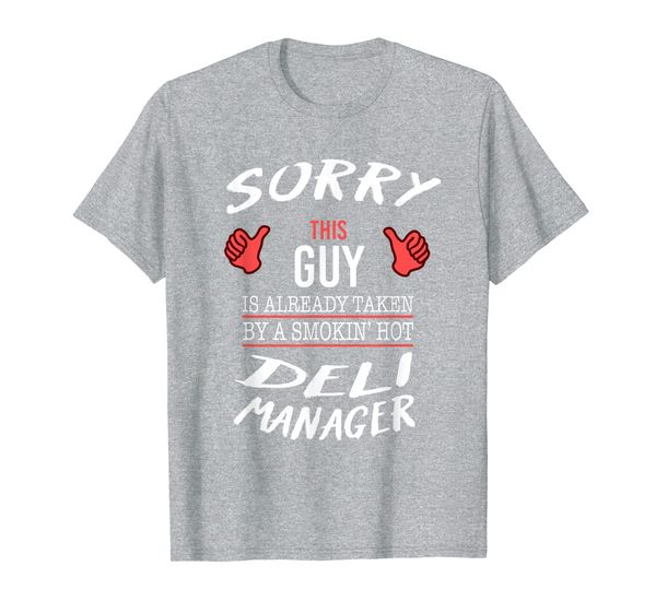 

sorry this guy is taken by deli manager funny t shirt, White;black