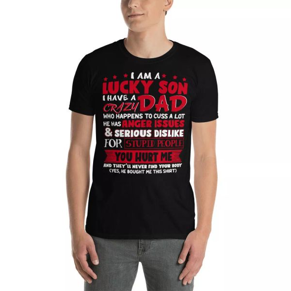 

I Am A Lucky Son I Have A Crazy Dad Matching Father's Day Shirt, White;black