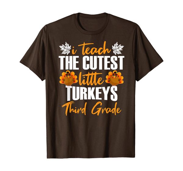 

Third Grade Thanksgiving I Teach The Cutest Little Turkeys T-Shirt, Mainly pictures