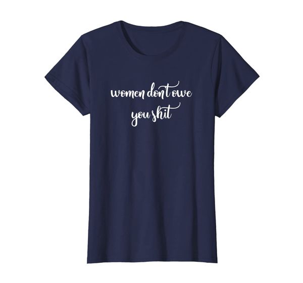 

Womens Women Don't Owe You Shit Shirt My Choice My Uterus T-Shirt, Mainly pictures