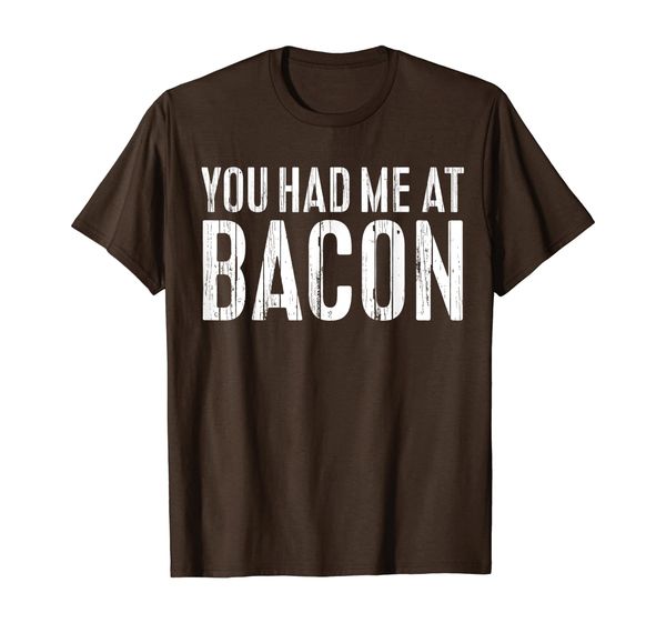 

You Had Me At Bacon T-Shirt, Mainly pictures
