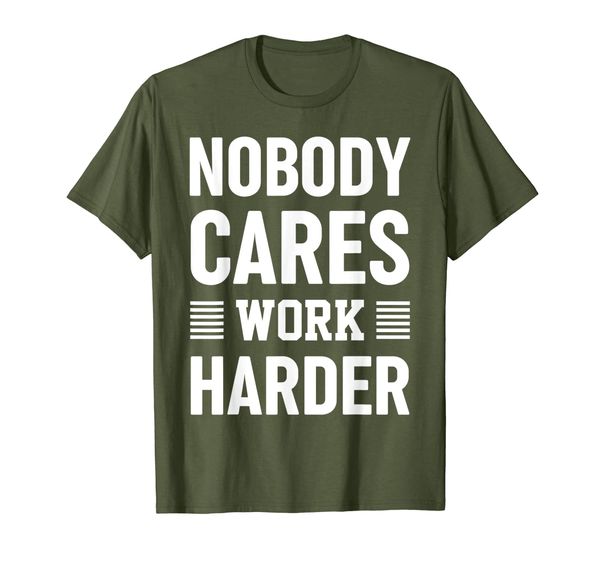 

Nobody Cares Work Harder Fitness Motivation Gym Workout Gift T-Shirt, Mainly pictures