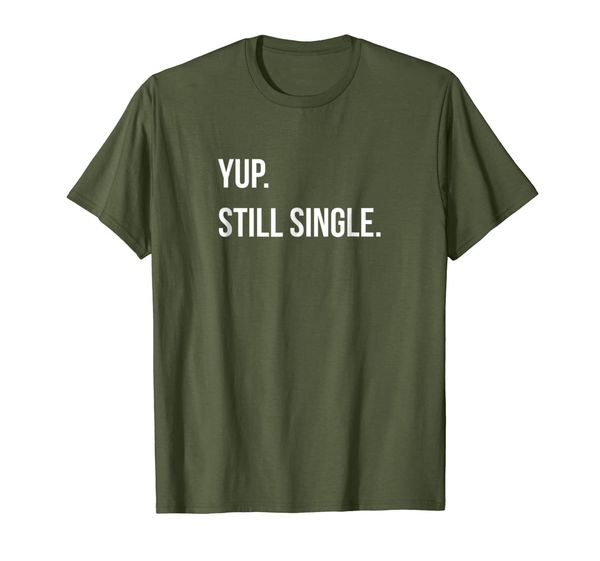 

yup still single t-shirts funny holiday shirts, White;black