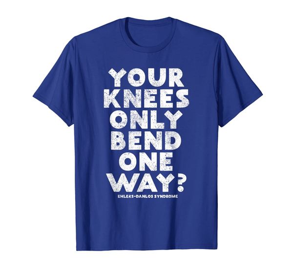 

your knees only bend one way eds funny t-shirt - distressed, White;black