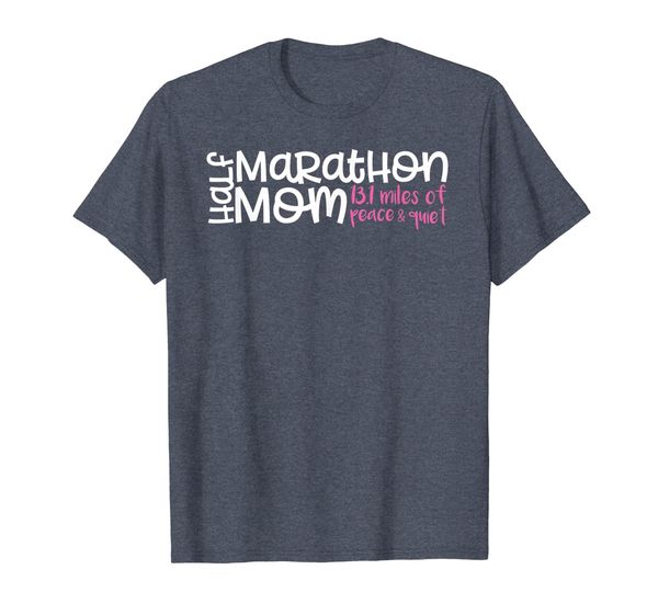 

Half Marathon Mom - 13.1 Miles of Peace Quiet T-Shirt, Mainly pictures