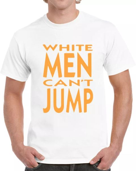 

white men can't jump funny movie fan t shirt t shirt, White;black