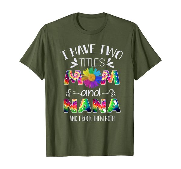 

i have two titles mom and nana mother's day tshirt for mom, White;black