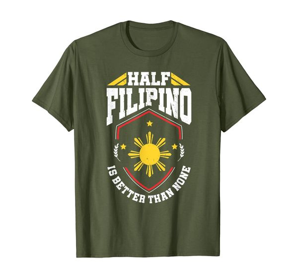 

Pinoy TShirt Half Filipino is better than none Tee Gift, Mainly pictures