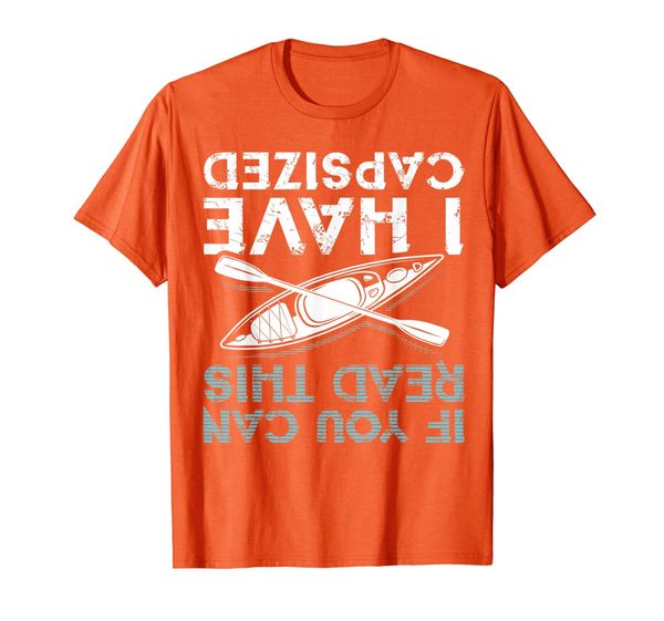 

if you can read this i have capsized funny kayaking gift t-shirt, White;black