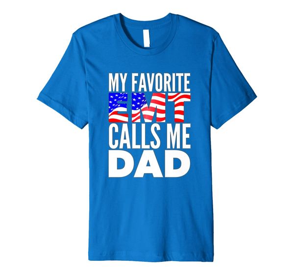 

My Favorite EMT Calls Me Dad Proud EMT Dad Shirt Father Gift, Mainly pictures