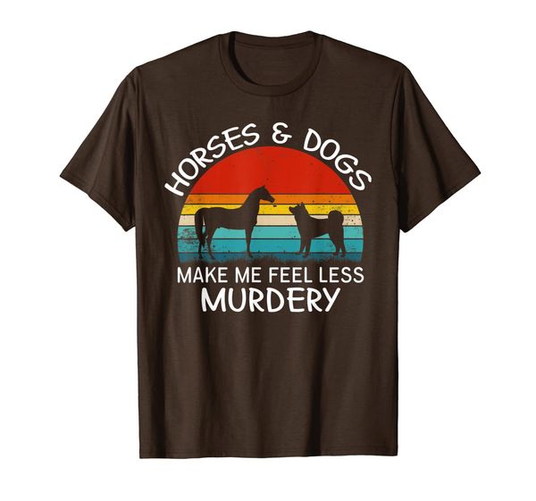 

horses dogs make me feel less murdery shirt farmer vintage, White;black
