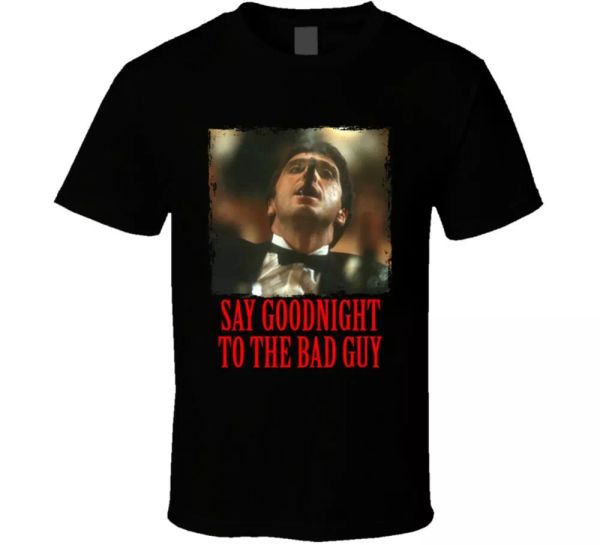 

scarface bad guy quote tony montana movie fan t shirt, White;black
