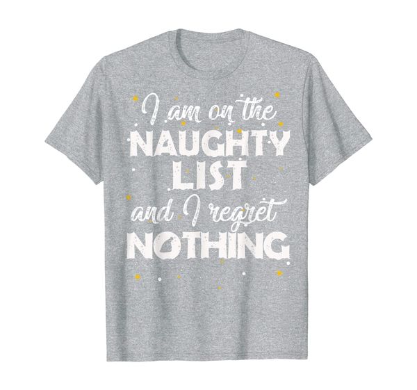 

I'm on the Naughty List and I Regret Nothing Gift T-Shirt, Mainly pictures