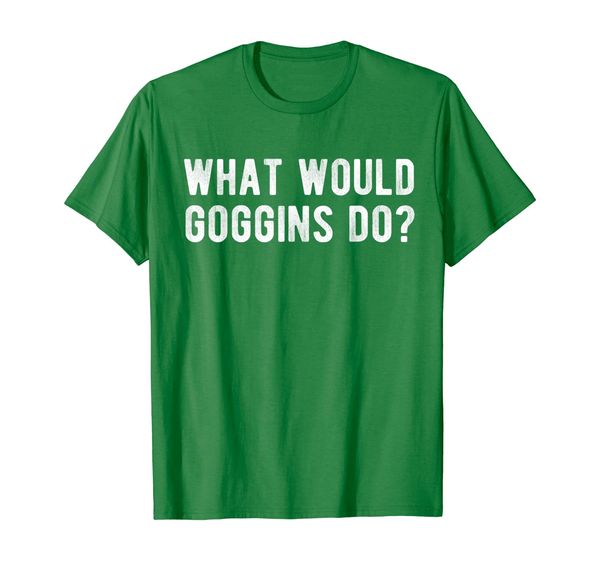

what would goggins do t-shirt, White;black