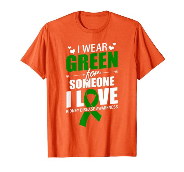 

I Wear Green For Someone I Love Kidney Disease Awareness T-Shirt, White;black