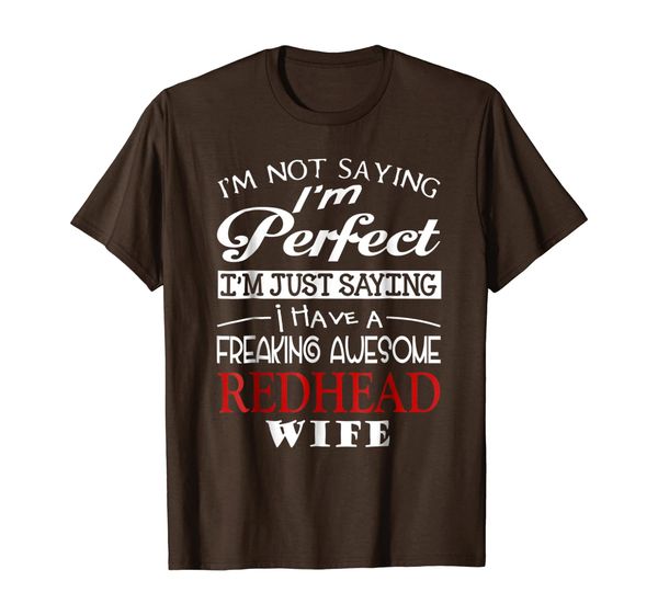 

i have a freaking awesome redhead wife t-shirt, White;black