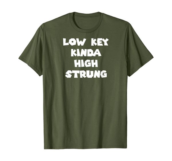 

low key kinda high strung funny anxiety men women gifts t-shirt, White;black