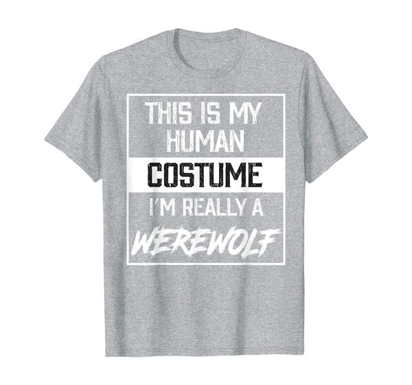 

this is my human costume i'm really werewolf tshirt t-shirt, White;black