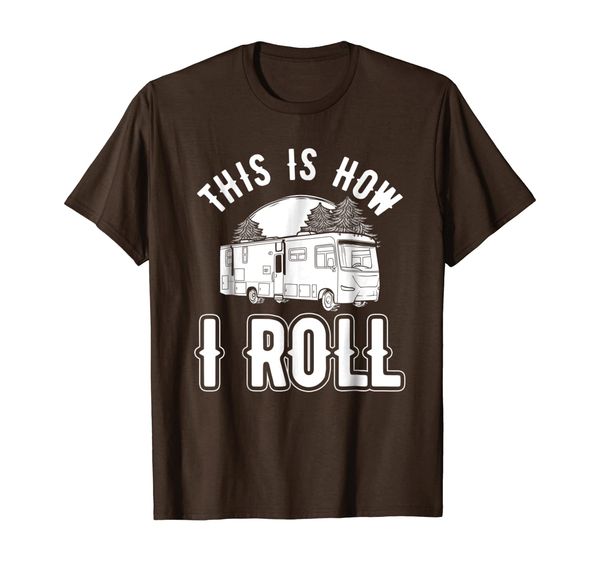 

rv camping tshirt funny vacation class a how i roll, White;black