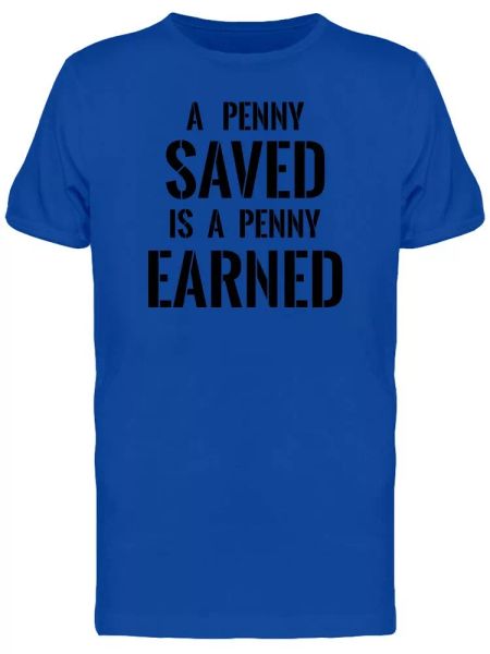 

penny saved: a penny earned men's tee -image by shutterstock, White;black