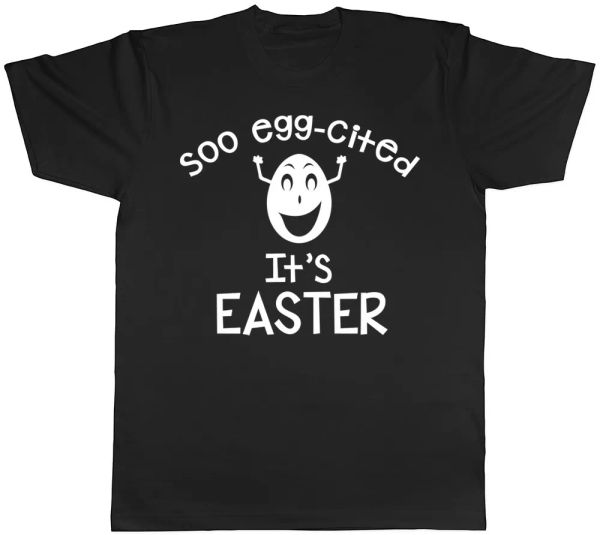 

soo egg-cited it's easter mens womens ladies t-shirt, White;black