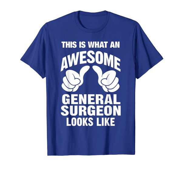 

What An Awesome General Surgeon Looks Like Funny T-Shirt, Mainly pictures
